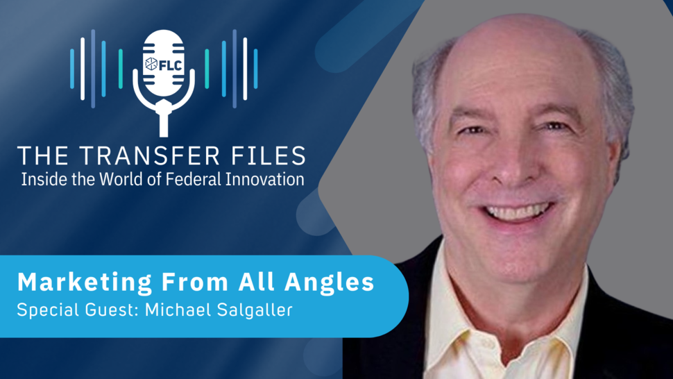 NCI TTC's Dr. Michael Salgaller is featured on the FLC's podcast entitled "Marketing from All Angles"
